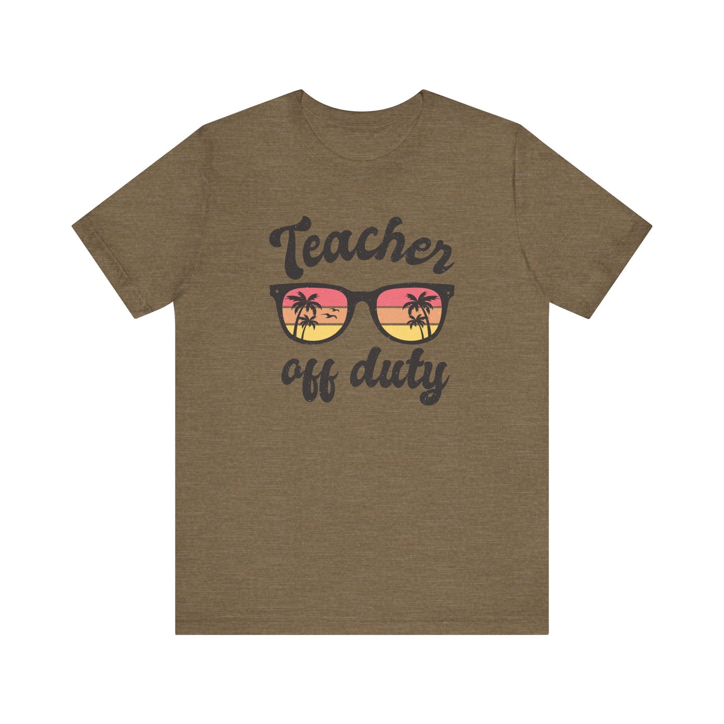 Teacher Off Duty Unisex Short Sleeve Tee