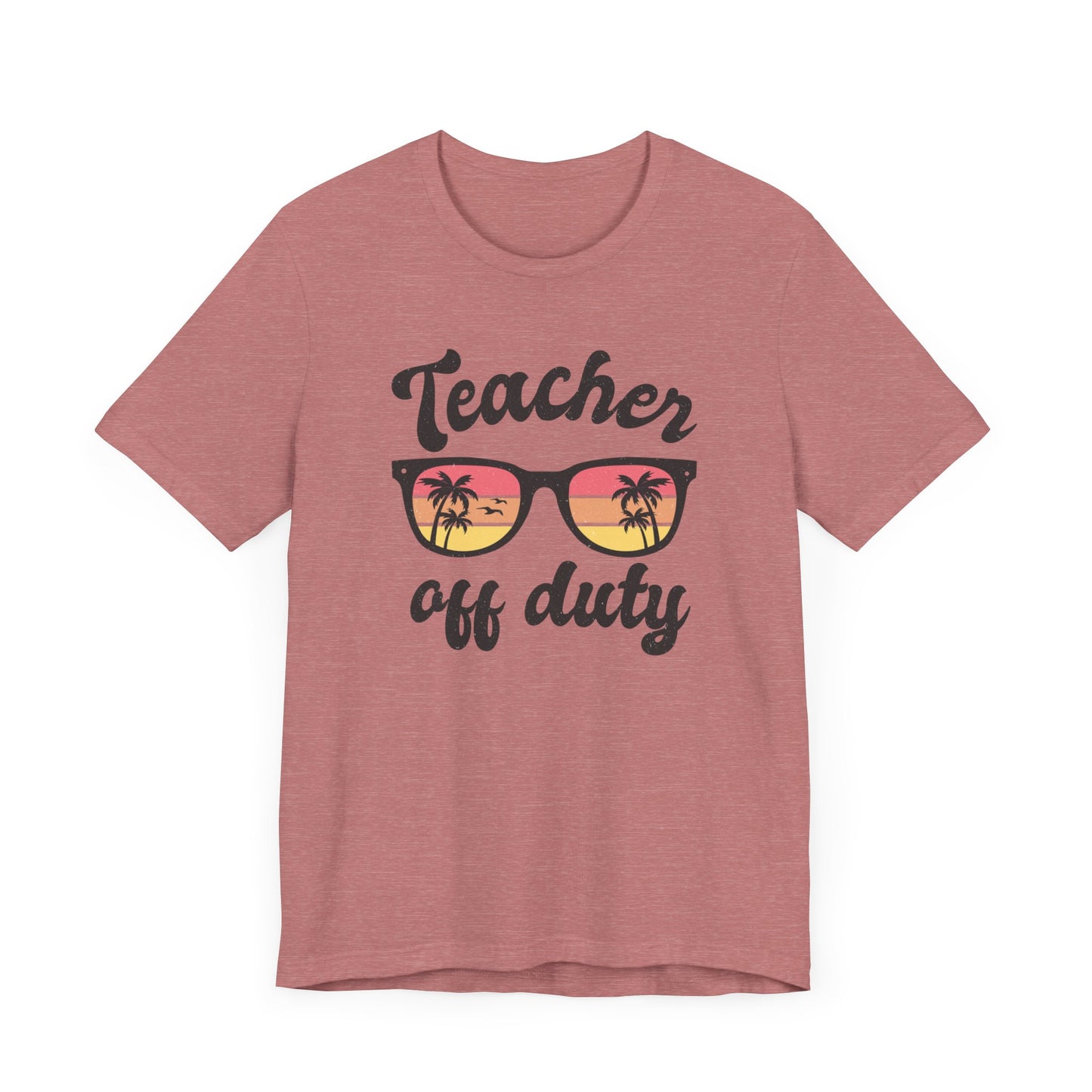 Teacher Off Duty Unisex Short Sleeve Tee