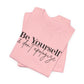 Be Yourself Unisex Jersey Short Sleeve Tee