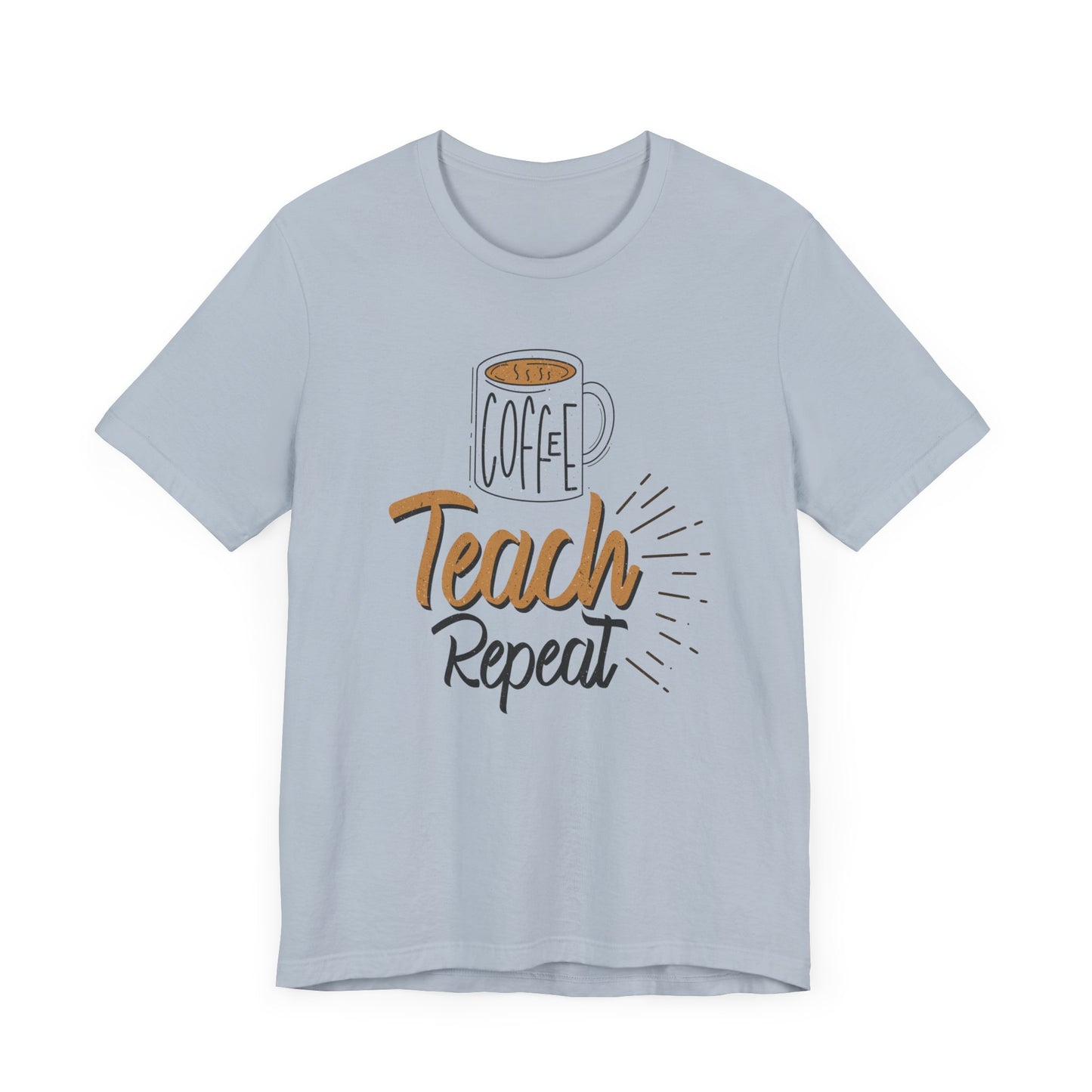 Coffee Teach Repeat Unisex Short Sleeve Tee