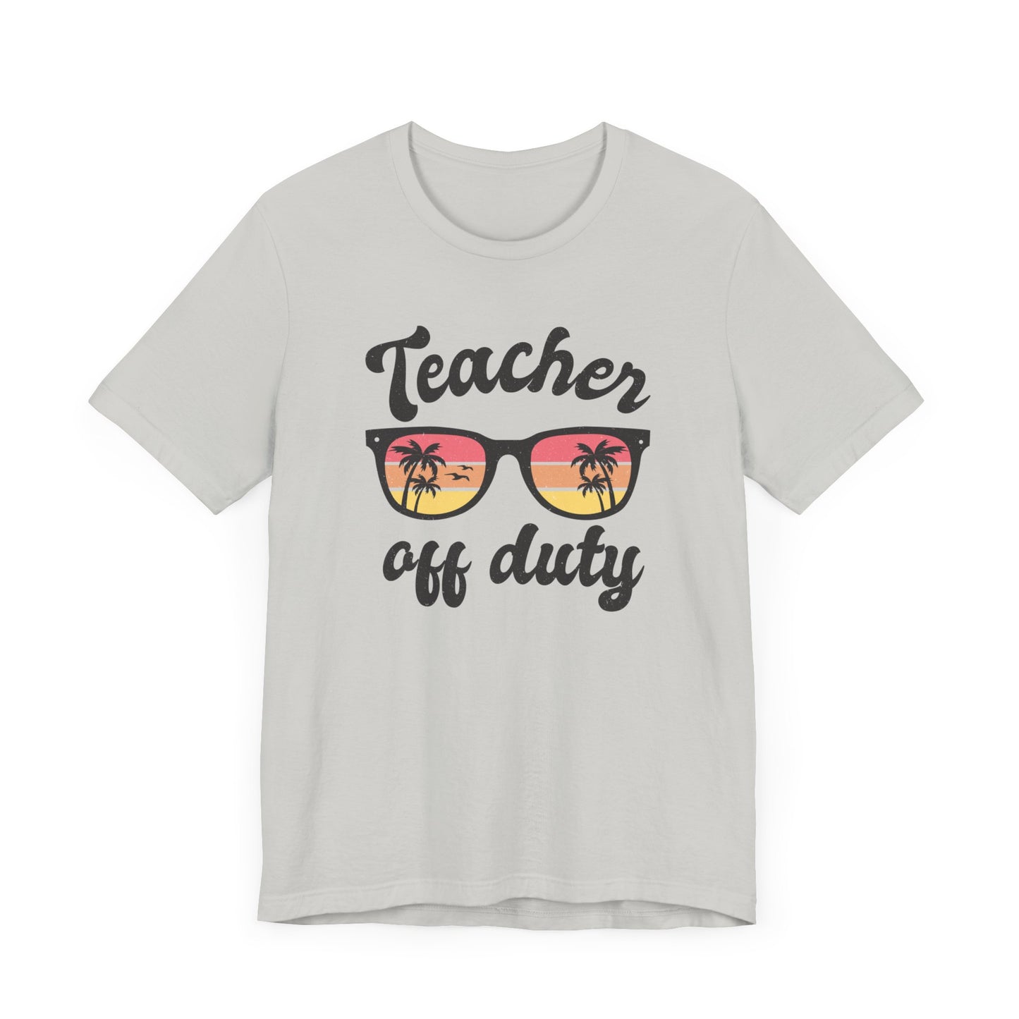 Teacher Off Duty Unisex Short Sleeve Tee