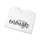 You Are Enough Unisex Sweatshirt