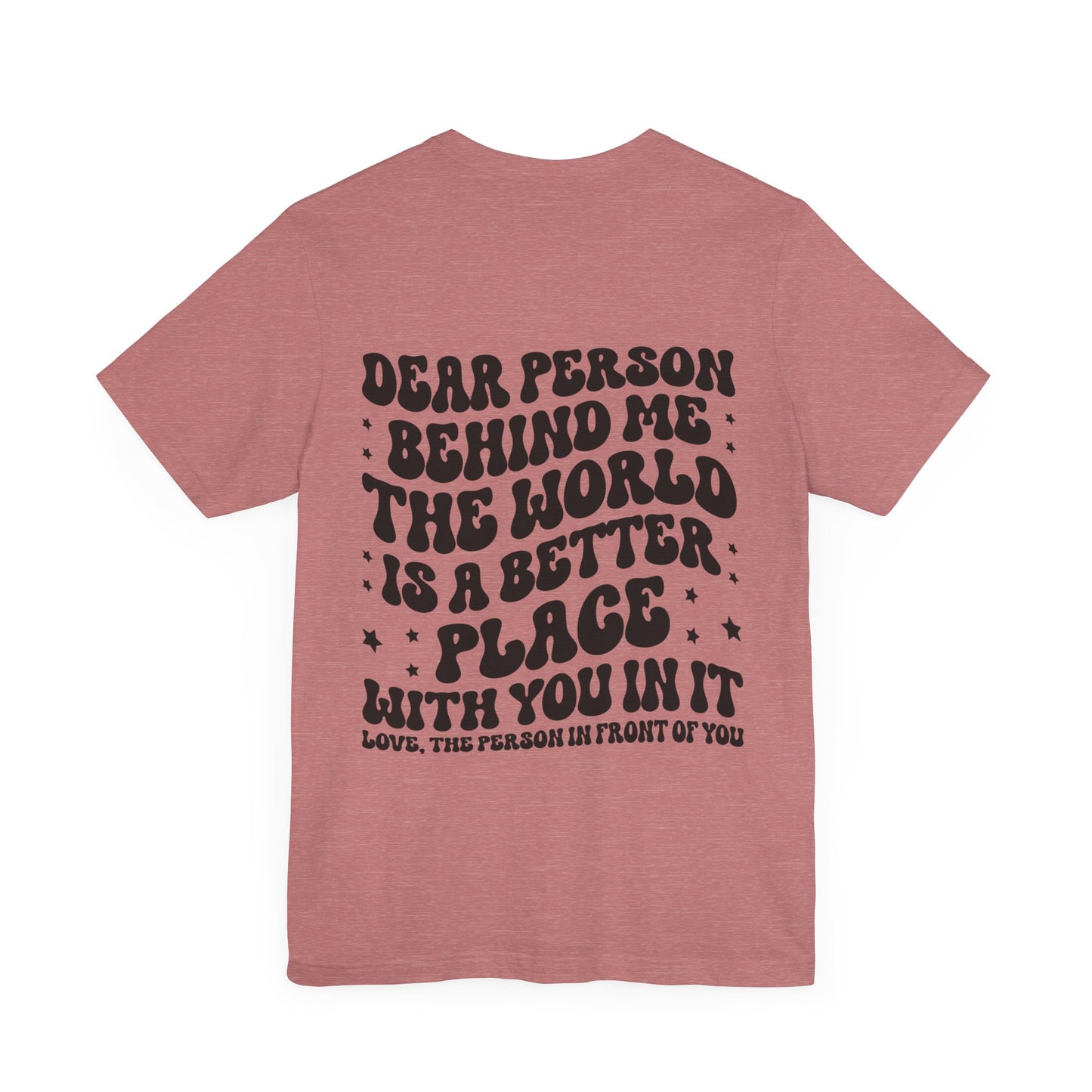 To the Person Behind Me Unisex Jersey Short Sleeve Tee