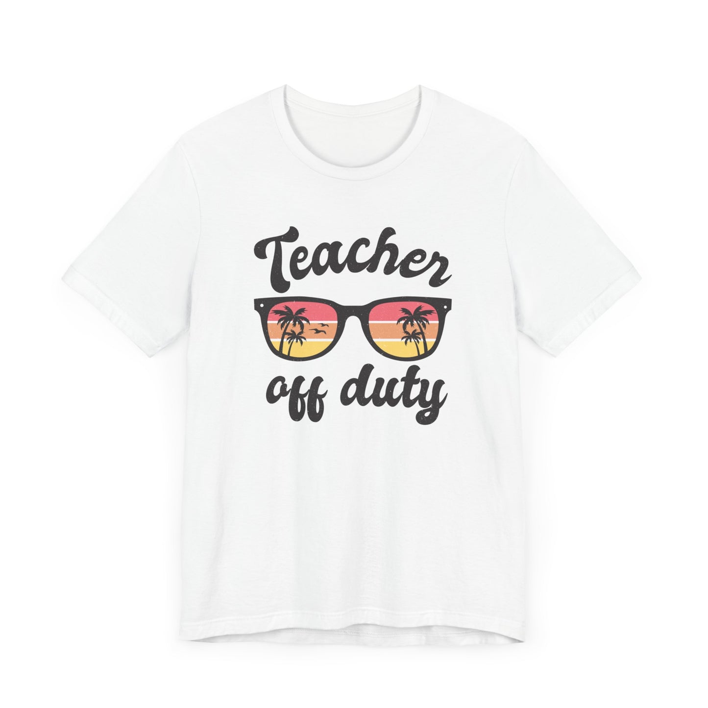 Teacher Off Duty Unisex Short Sleeve Tee