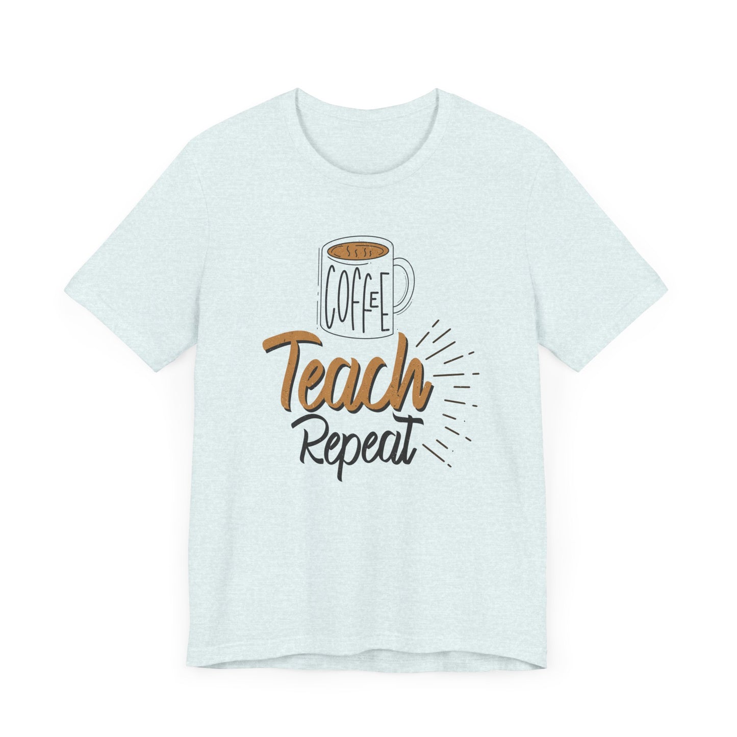 Coffee Teach Repeat Unisex Short Sleeve Tee