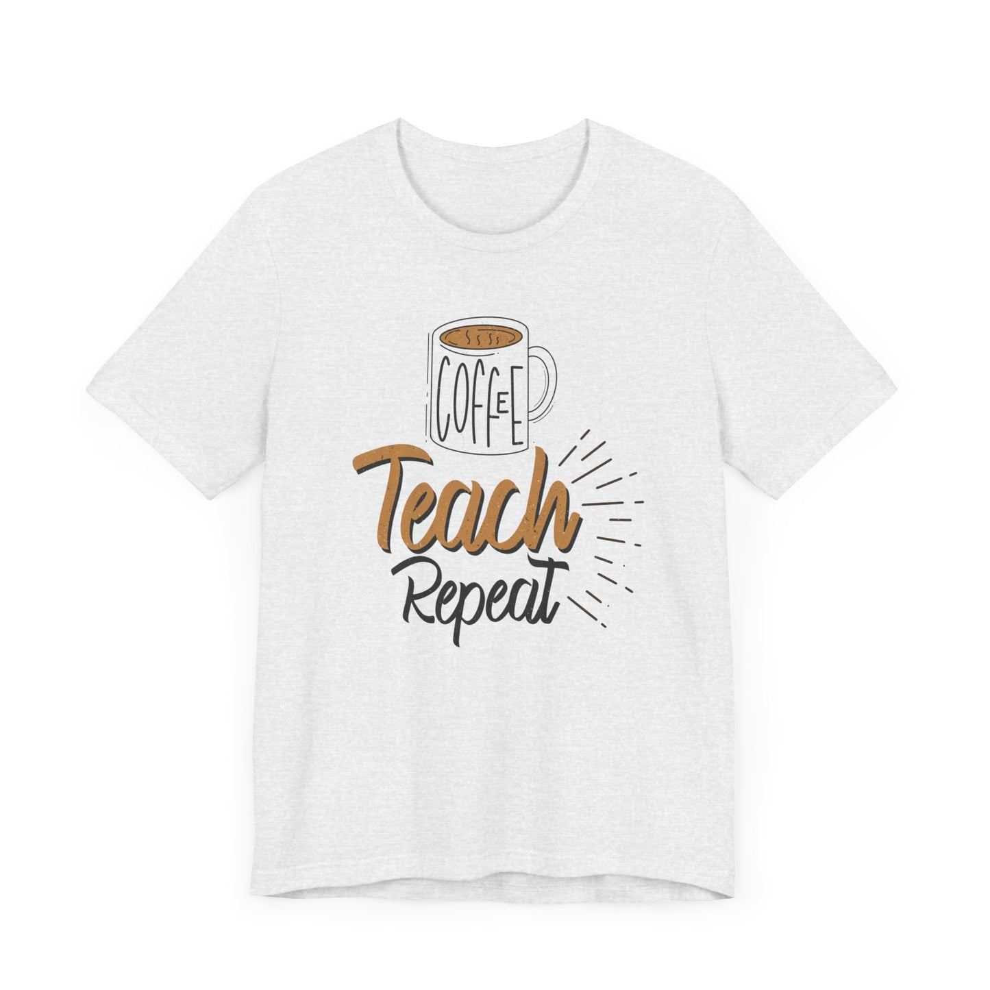 Coffee Teach Repeat Unisex Short Sleeve Tee