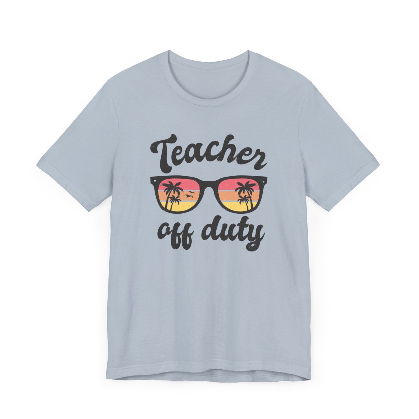 Teacher Off Duty Unisex Short Sleeve Tee