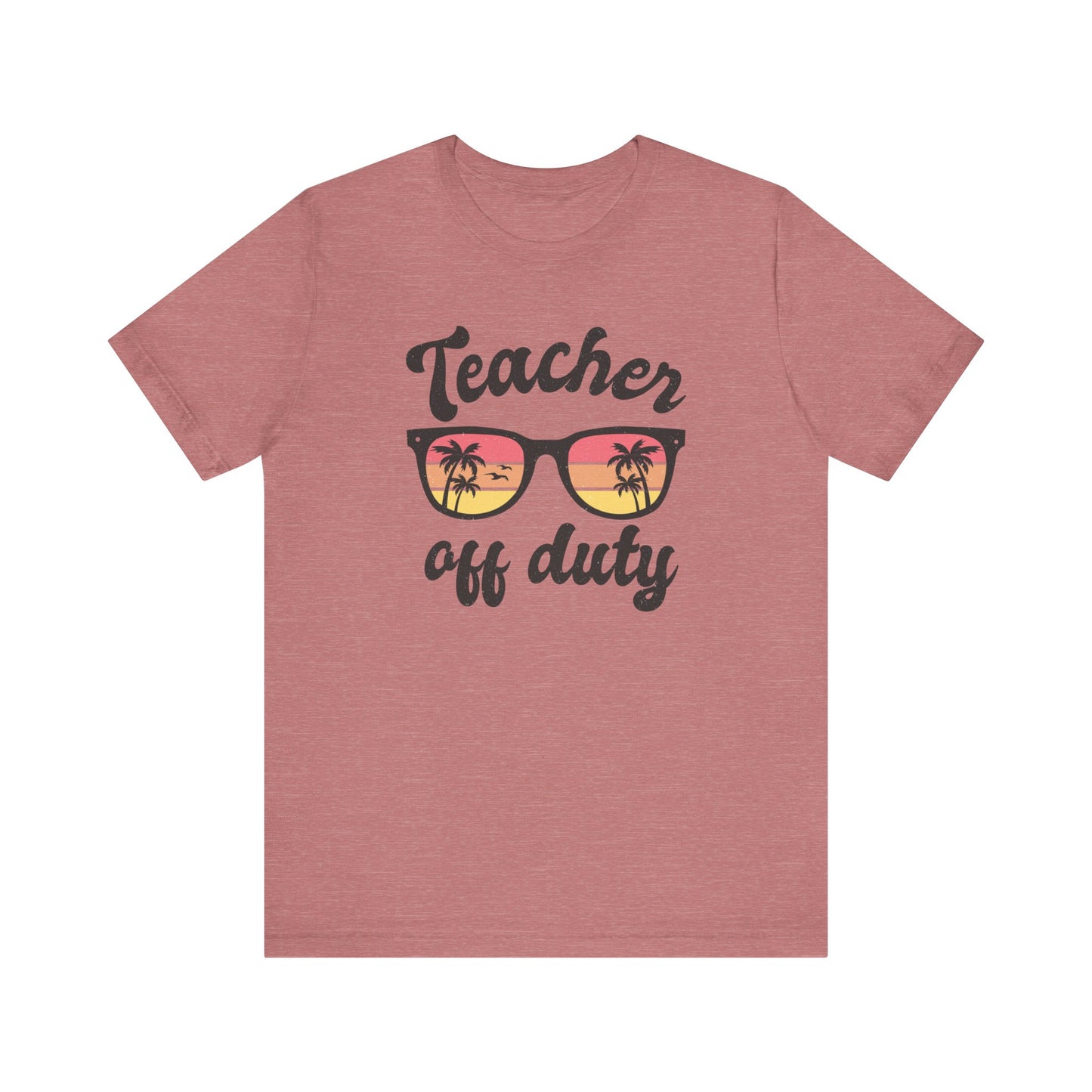 Teacher Off Duty Unisex Short Sleeve Tee