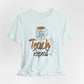 Coffee Teach Repeat Unisex Short Sleeve Tee