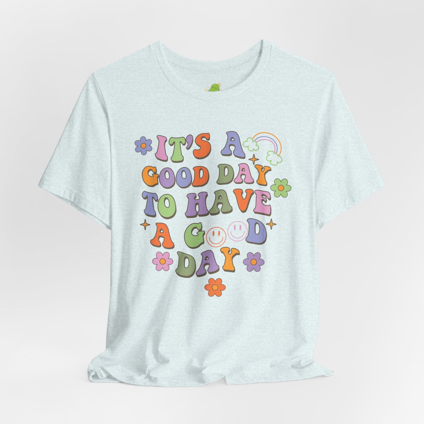 It's a Good Day Unisex Jersey Short Sleeve Tee