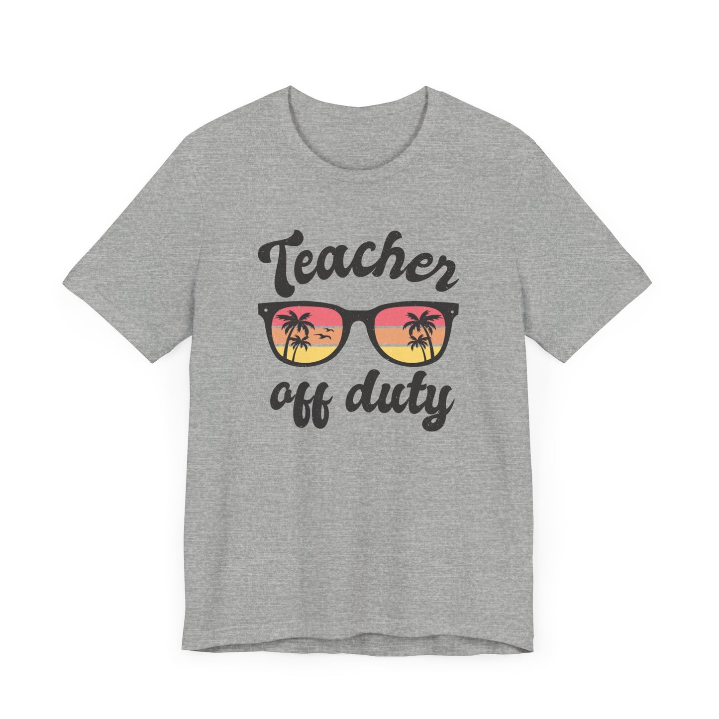 Teacher Off Duty Unisex Short Sleeve Tee