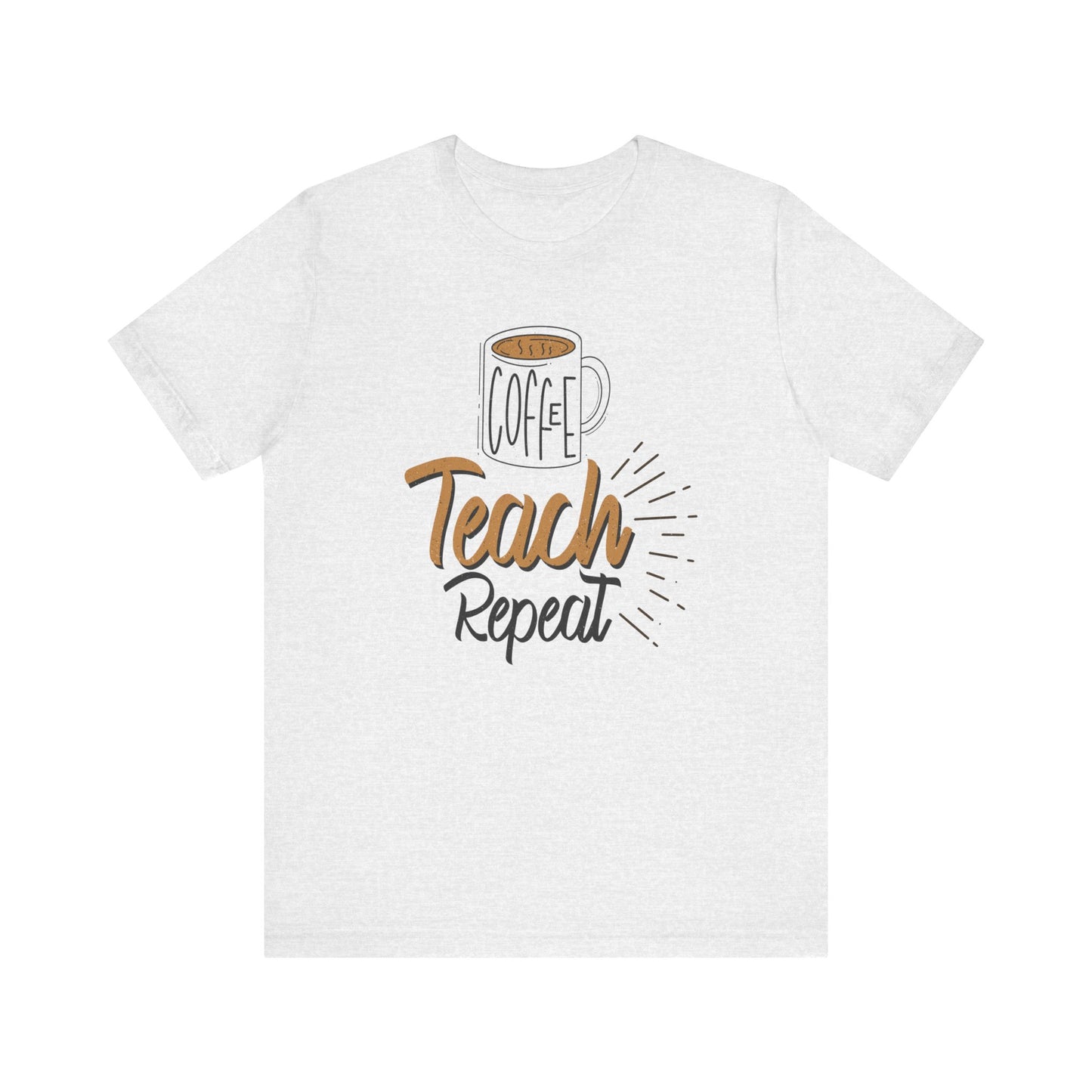 Coffee Teach Repeat Unisex Short Sleeve Tee