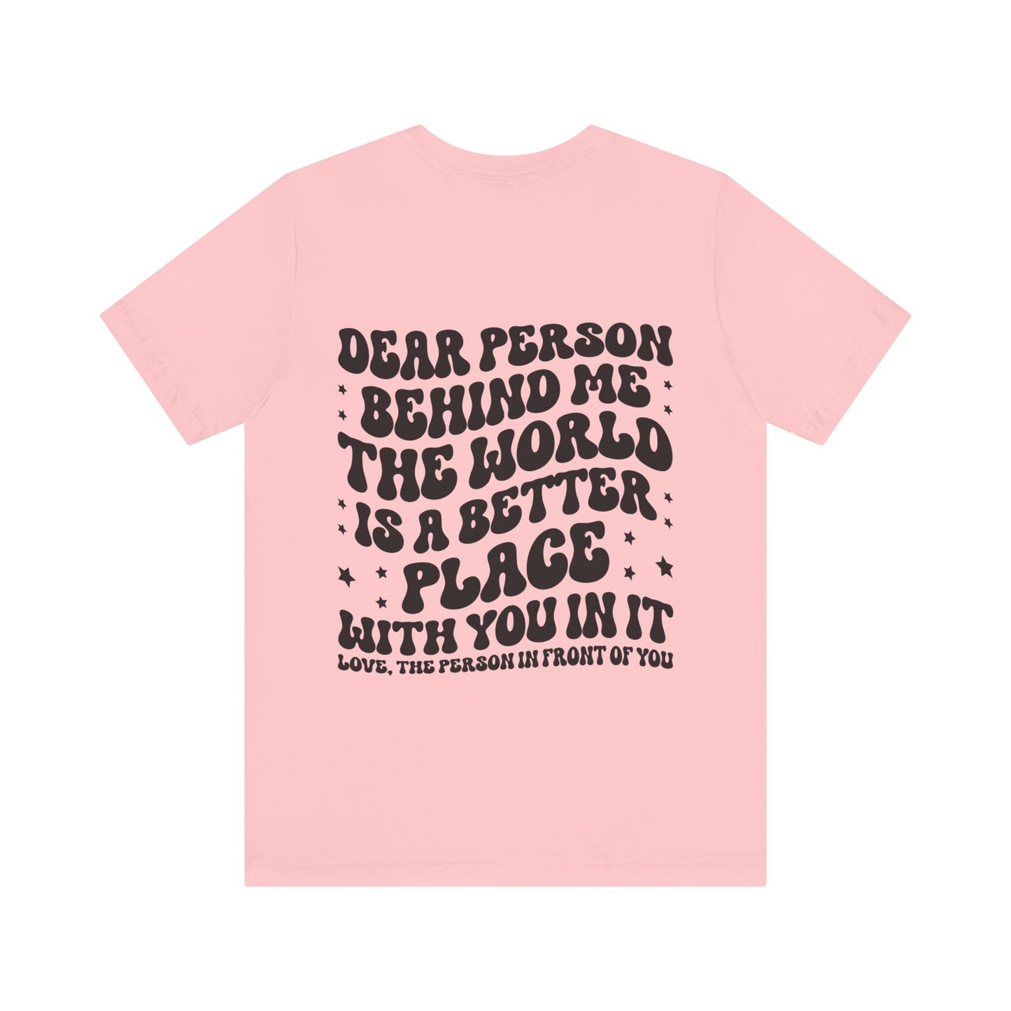 To the Person Behind Me Unisex Jersey Short Sleeve Tee