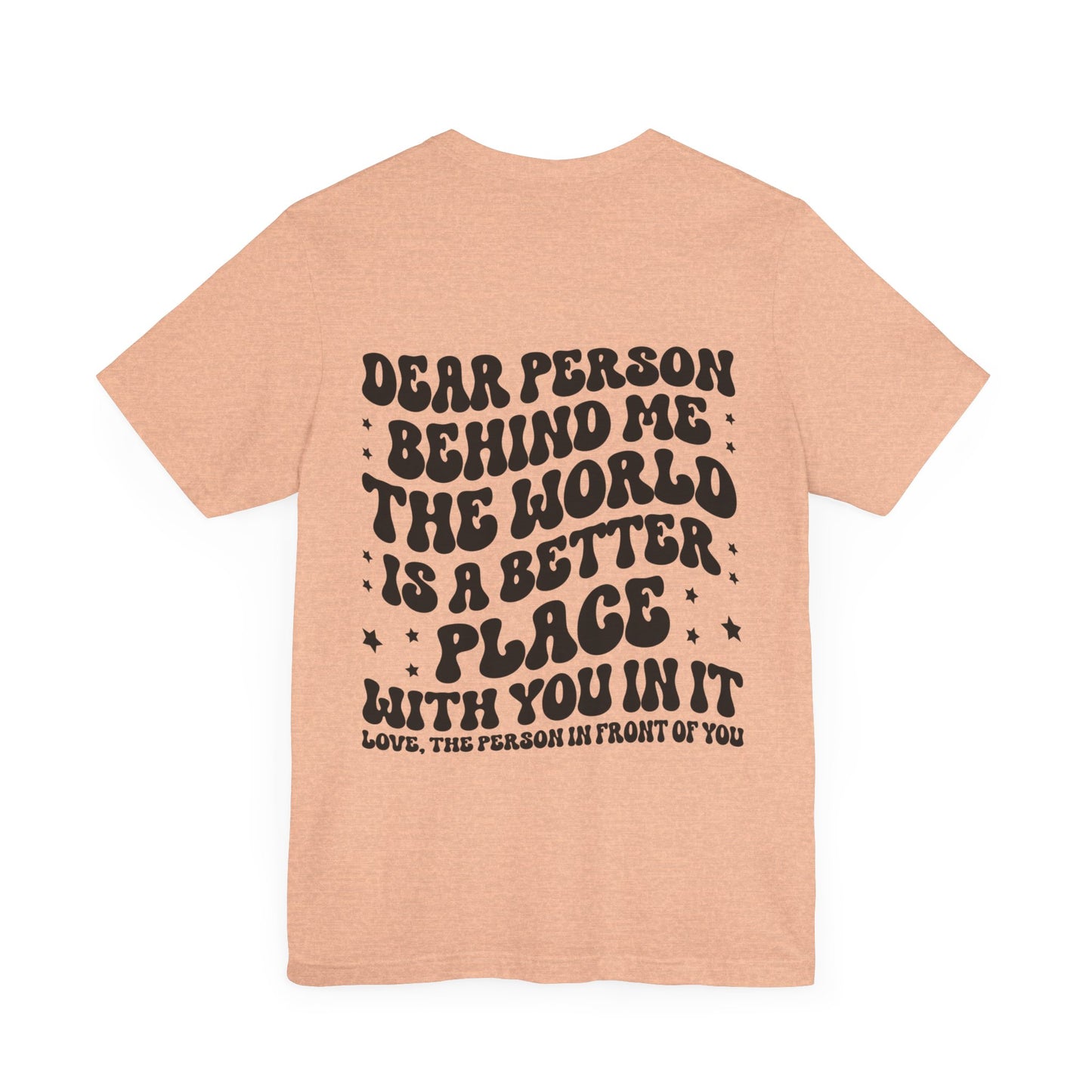 To the Person Behind Me Unisex Jersey Short Sleeve Tee