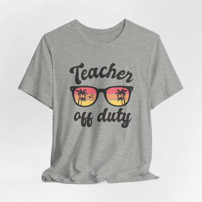 Teacher Off Duty Unisex Short Sleeve Tee